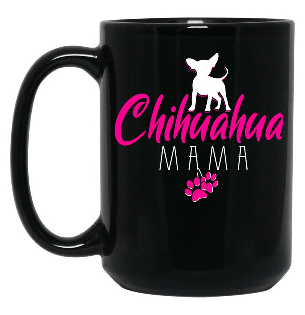 Chihuahua Mama Funny Chihuahua Mom Gift Black Coffee Mug, Gift Coffee Mug