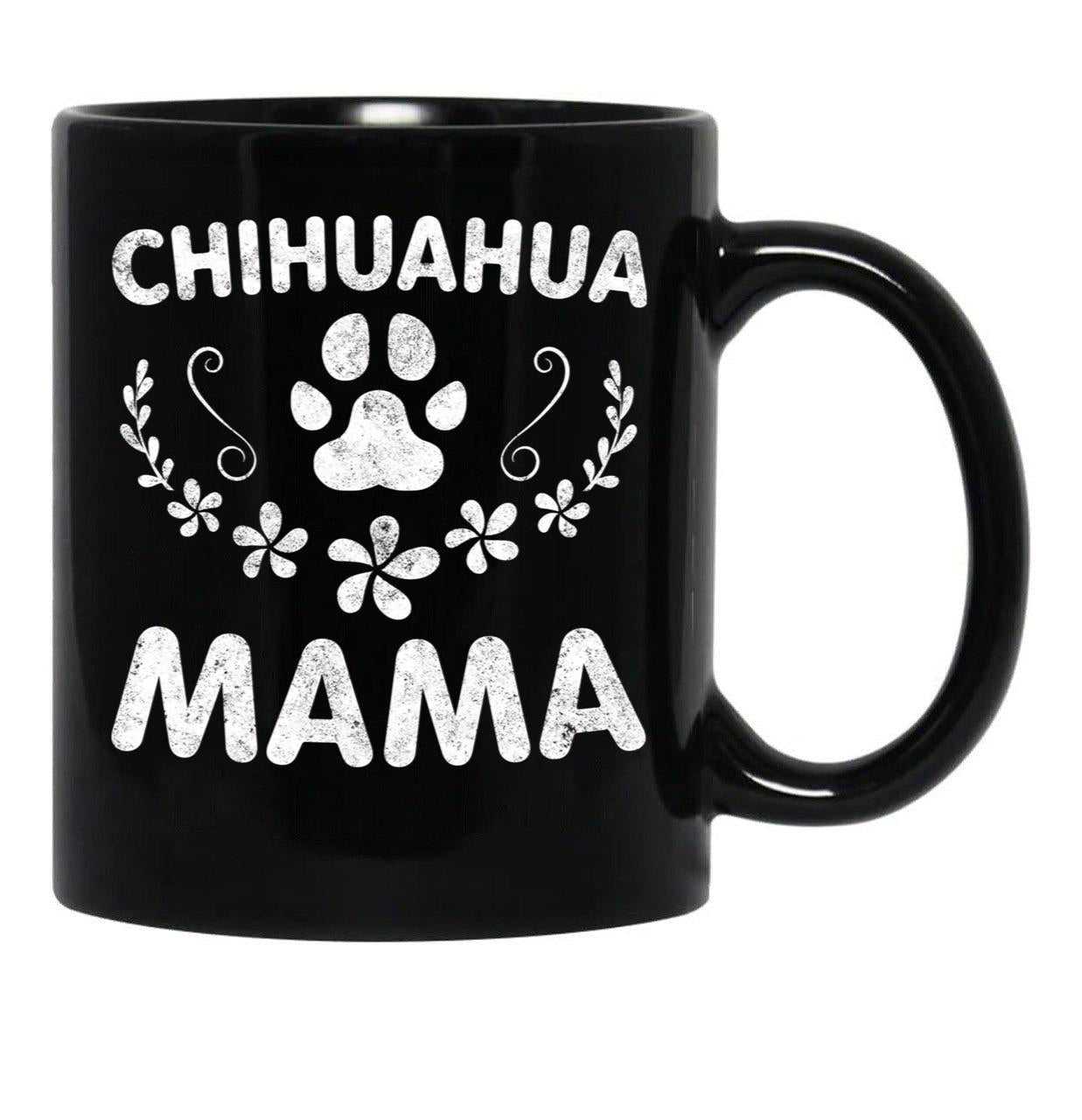 Chihuahua Mama Shirt Chihuahua Mom Funny Dog Mom Gift Black Coffee Mug, Gift Coffee Mug - Black