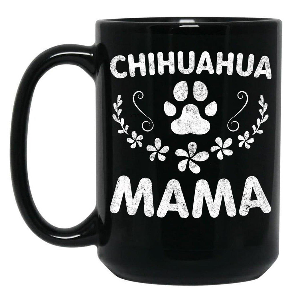 Chihuahua Mama Shirt Chihuahua Mom Funny Dog Mom Gift Black Coffee Mug, Gift Coffee Mug