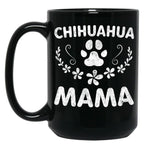 Chihuahua Mama Shirt Chihuahua Mom Funny Dog Mom Gift Black Coffee Mug, Gift Coffee Mug