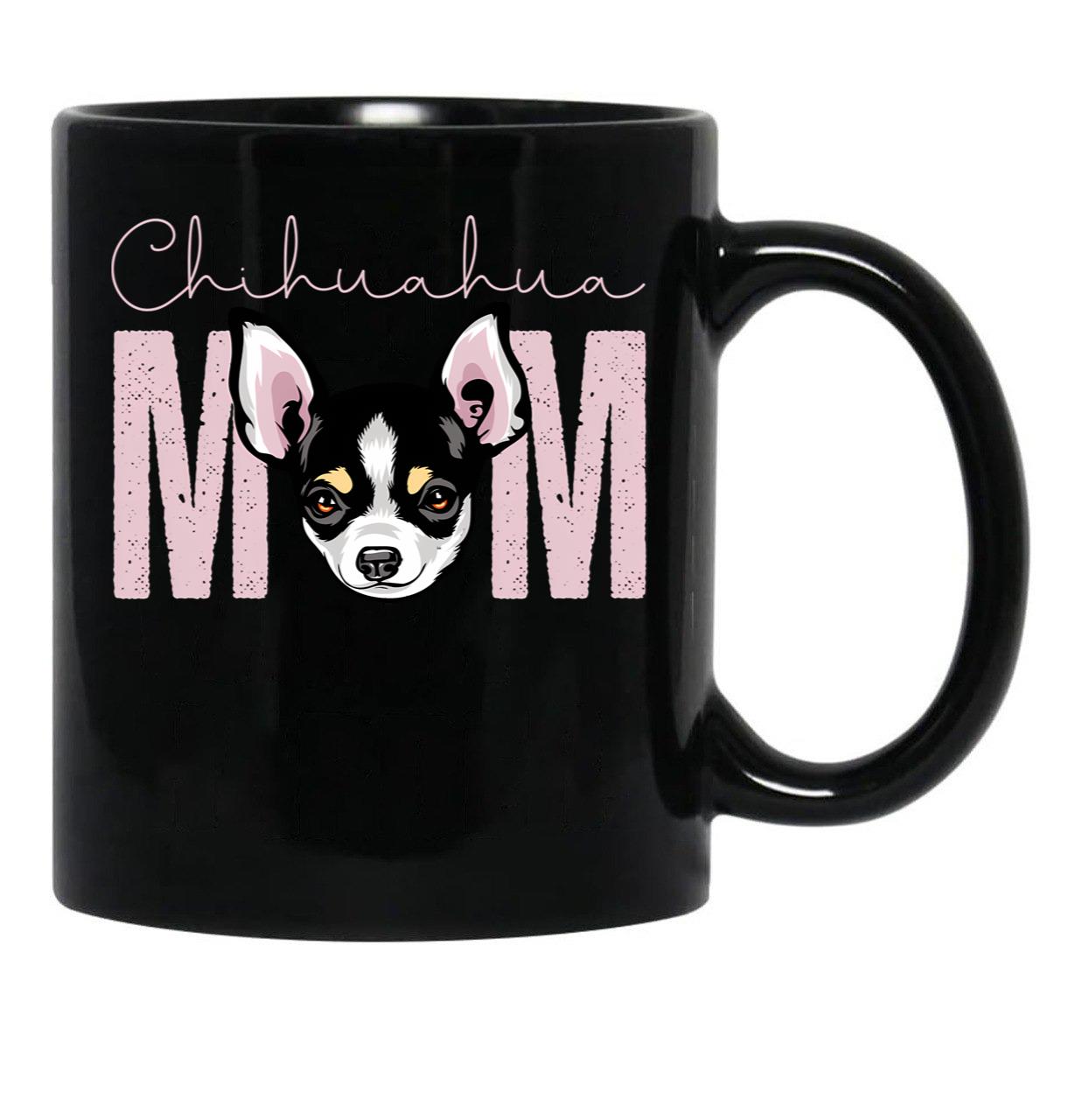 Chihuahua Mom Dog Mom Shirt Gift Idea For Chihuahua Owner Slim Fit T-Shirt Black Coffee Mug, Gift Coffee Mug - Black