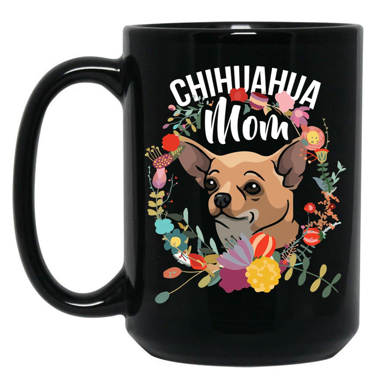 Chihuahua Mom Funny Dog Mama Black Coffee Mug, Gift Coffee Mug
