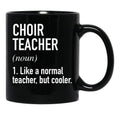 Choir Teacher Defined Black Coffee Mug, Gift Coffee Mug - Black