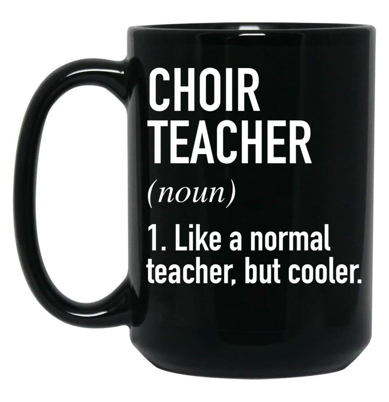 Choir Teacher Defined Black Coffee Mug, Gift Coffee Mug