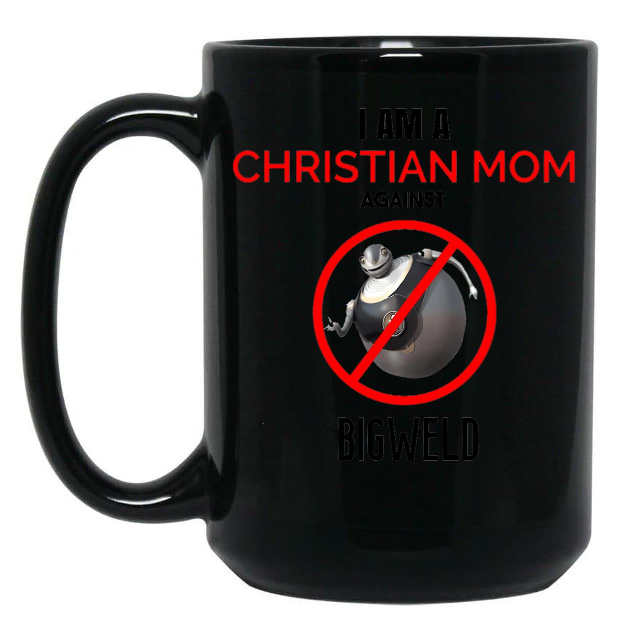 Christian Mom Against Bigweld Black Coffee Mug, Gift Coffee Mug