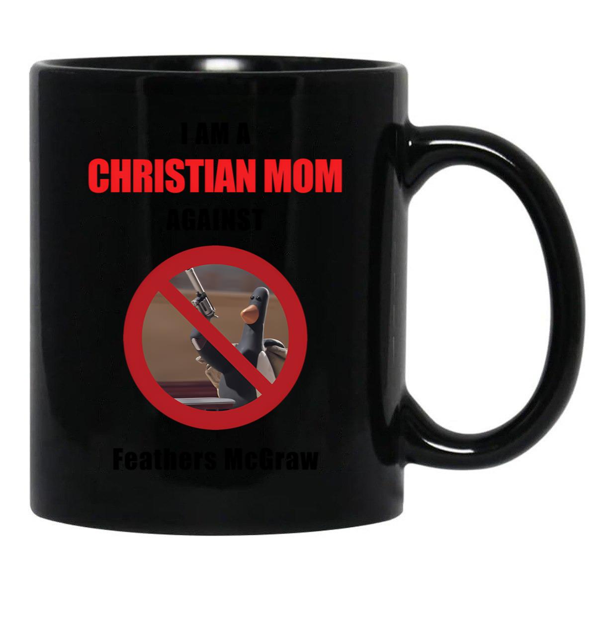 Christian Moms Against Feathers Mcgraw Black Coffee Mug, Gift Coffee Mug - Black