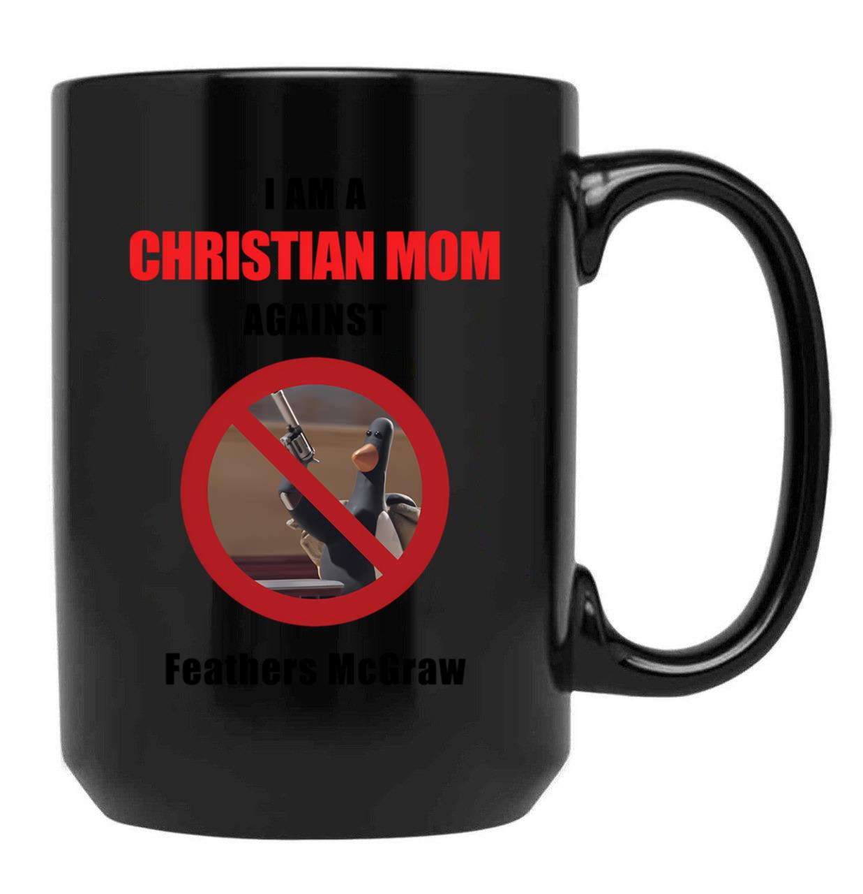 Christian Moms Against Feathers Mcgraw Black Coffee Mug, Gift Coffee Mug