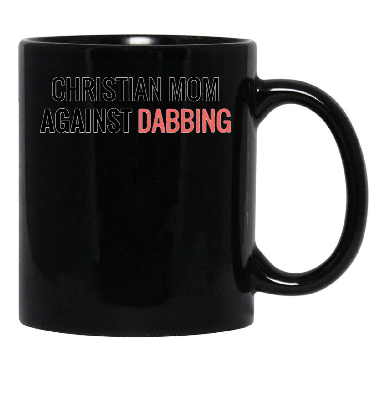 Christian Mum Against Dabbing Black Coffee Mug, Gift Coffee Mug - Black