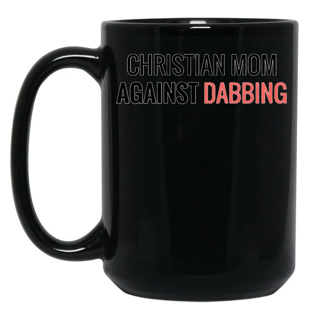 Christian Mum Against Dabbing Black Coffee Mug, Gift Coffee Mug