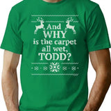 Christmas Vacation And Why Is The Carpet All Wet Todd T-Shirt for Men & Women, T-Shirts Graphic Tee - Green