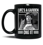 Classic Life'S A Garden Dig It Gift Men Women Black Coffee Mug