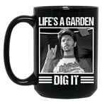 Classic Life'S A Garden Dig It Gift Men Women Black Coffee Mug
