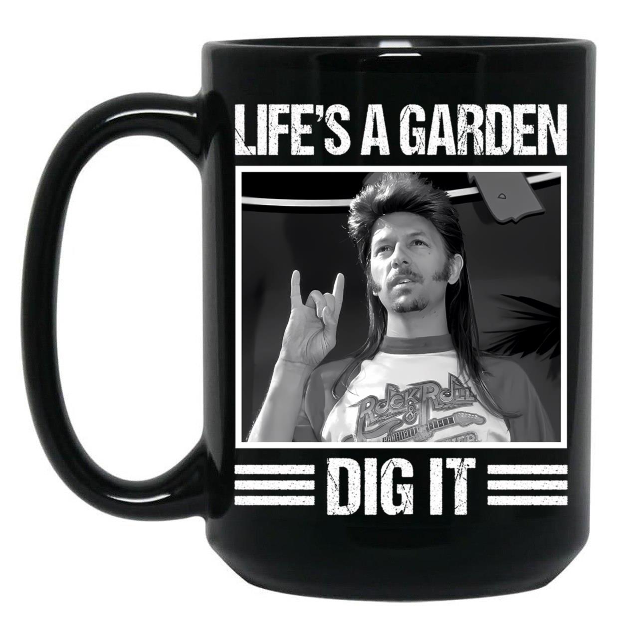 Classic Life'S A Garden Dig It Gift Men Women Black Coffee Mug