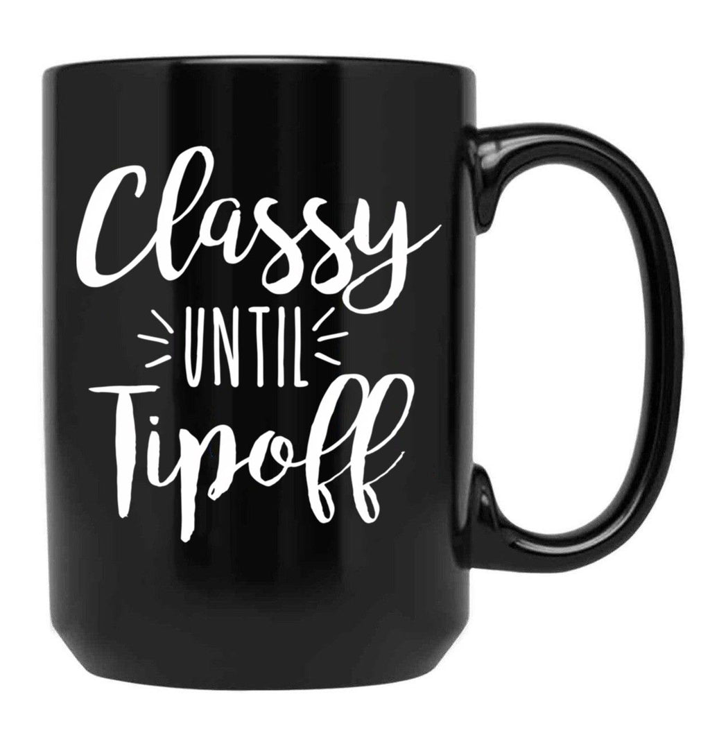 Classy Until Tipoff Black Coffee Mug, Gift Coffee Mug