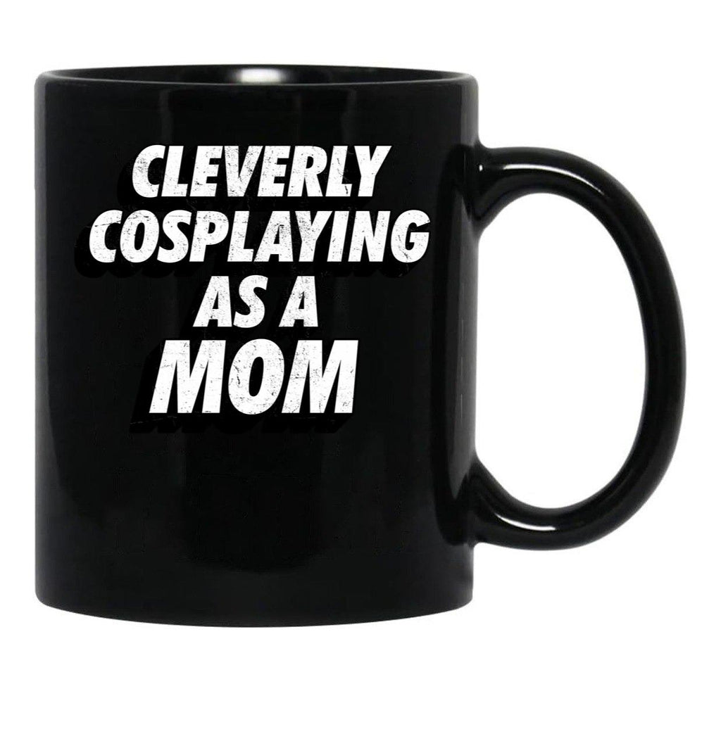 Cleverly Cosplaying As A Mom Comic-Con Mom Black Coffee Mug, Gift Coffee Mug - Black