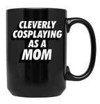 Cleverly Cosplaying As A Mom Comic-Con Mom Black Coffee Mug, Gift Coffee Mug