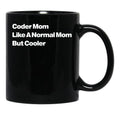 Coder Mom Like A Normal Mom But Cooler Black Coffee Mug, Gift Coffee Mug - Black