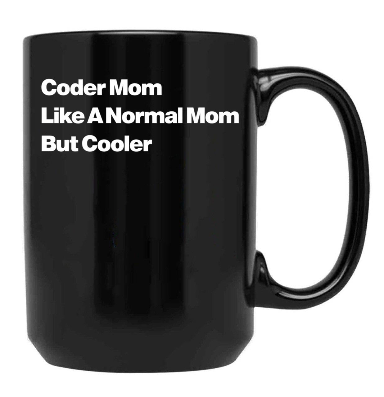Coder Mom Like A Normal Mom But Cooler Black Coffee Mug, Gift Coffee Mug