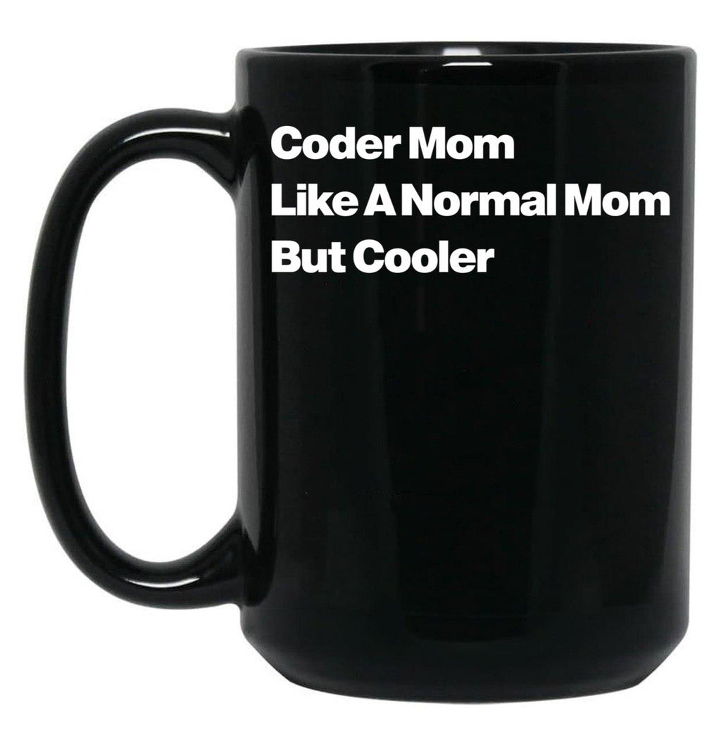 Coder Mom Like A Normal Mom But Cooler Black Coffee Mug, Gift Coffee Mug