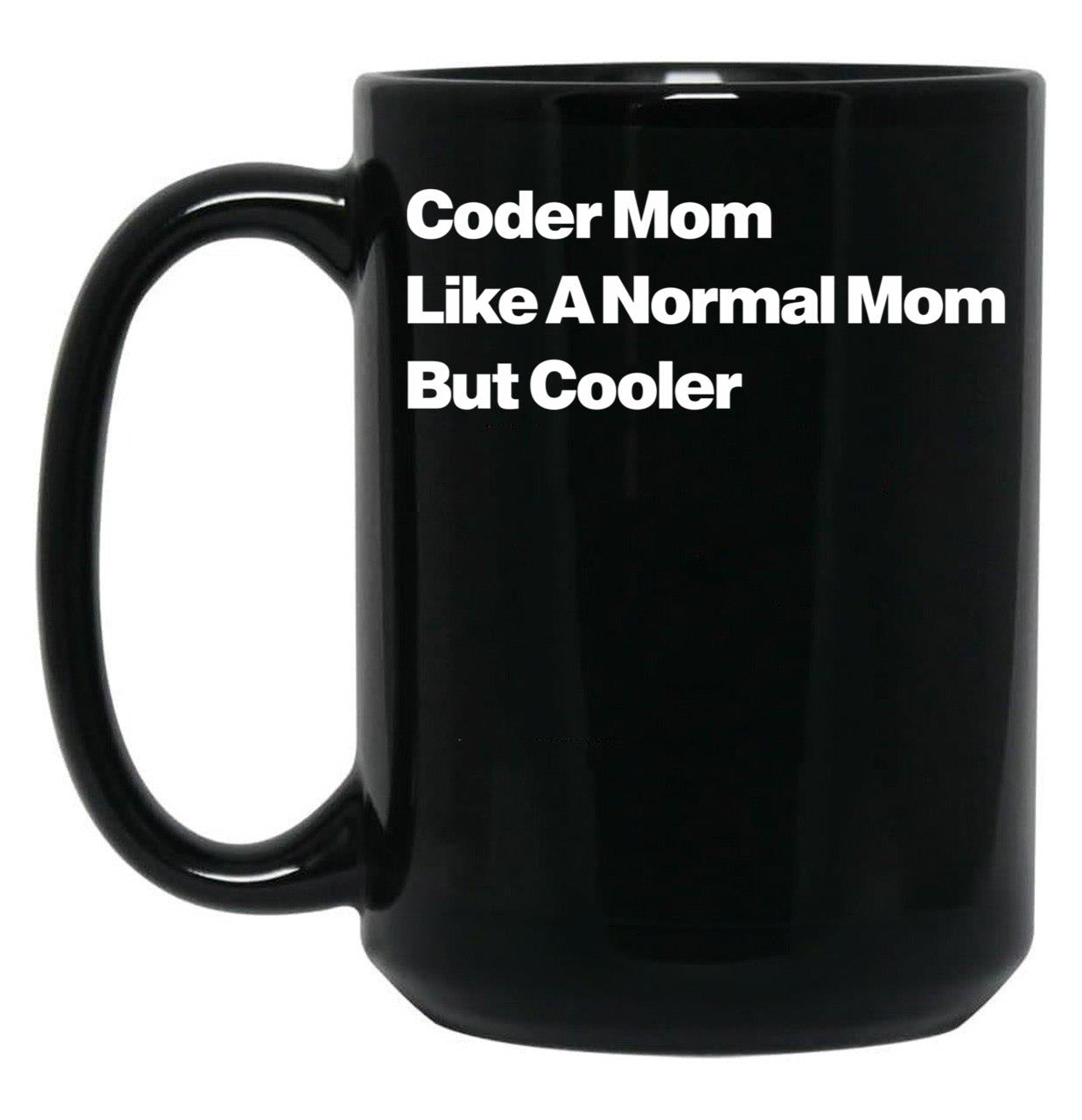 Coder Mom Like A Normal Mom But Cooler Black Coffee Mug, Gift Coffee Mug