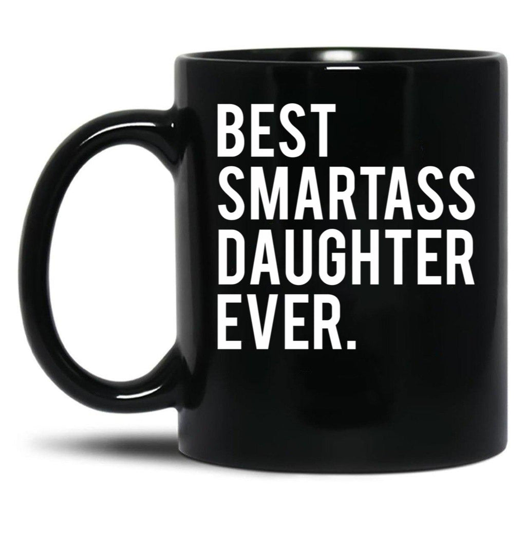 Cool Funny Smartass Daughter Mug Black Coffee Mug