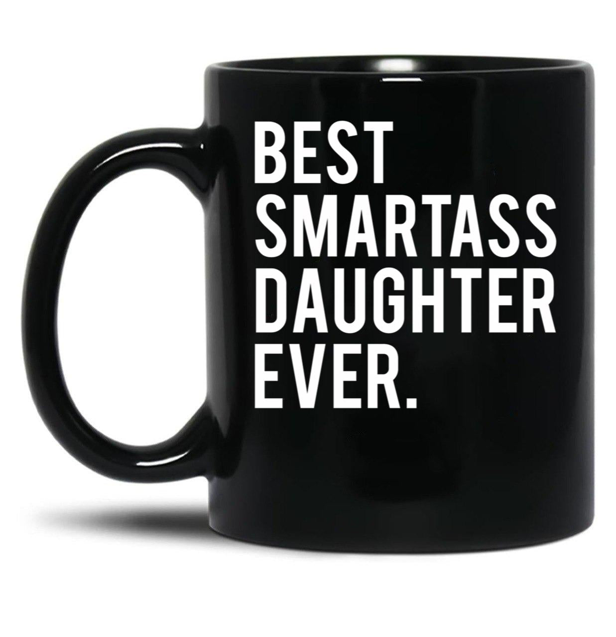 Cool Funny Smartass Daughter Mug Black Coffee Mug