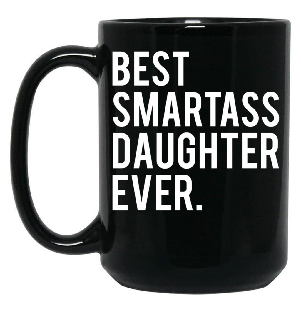 Cool Funny Smartass Daughter Mug Black Coffee Mug