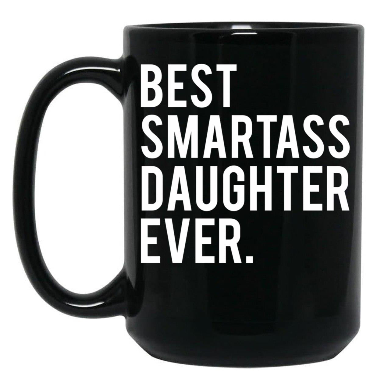 Cool Funny Smartass Daughter Mug Black Coffee Mug