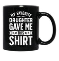 Cool Graphic Dad Mug Say Favorite Daughter Gave Daddy Gift Fathers Day Mug Black Coffee Mug - Black