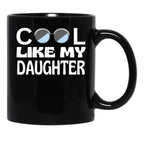 Cool Like My Daughter Black Coffee Mug - Black