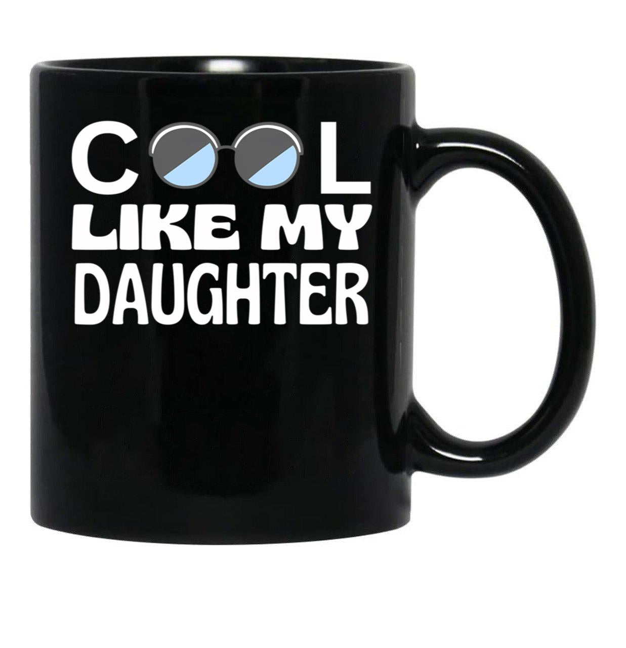 Cool Like My Daughter Black Coffee Mug - Black