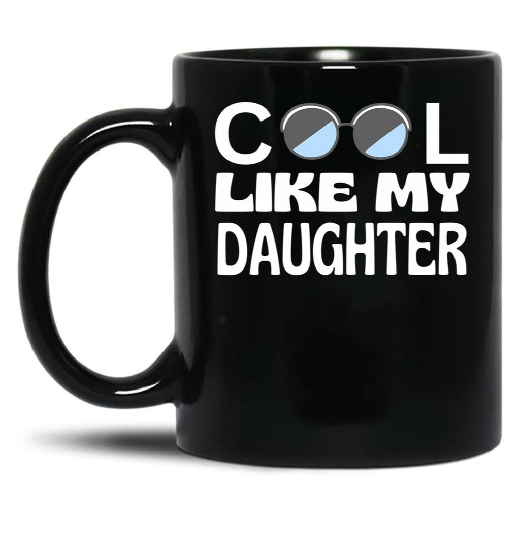 Cool Like My Daughter Black Coffee Mug