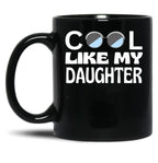 Cool Like My Daughter Black Coffee Mug