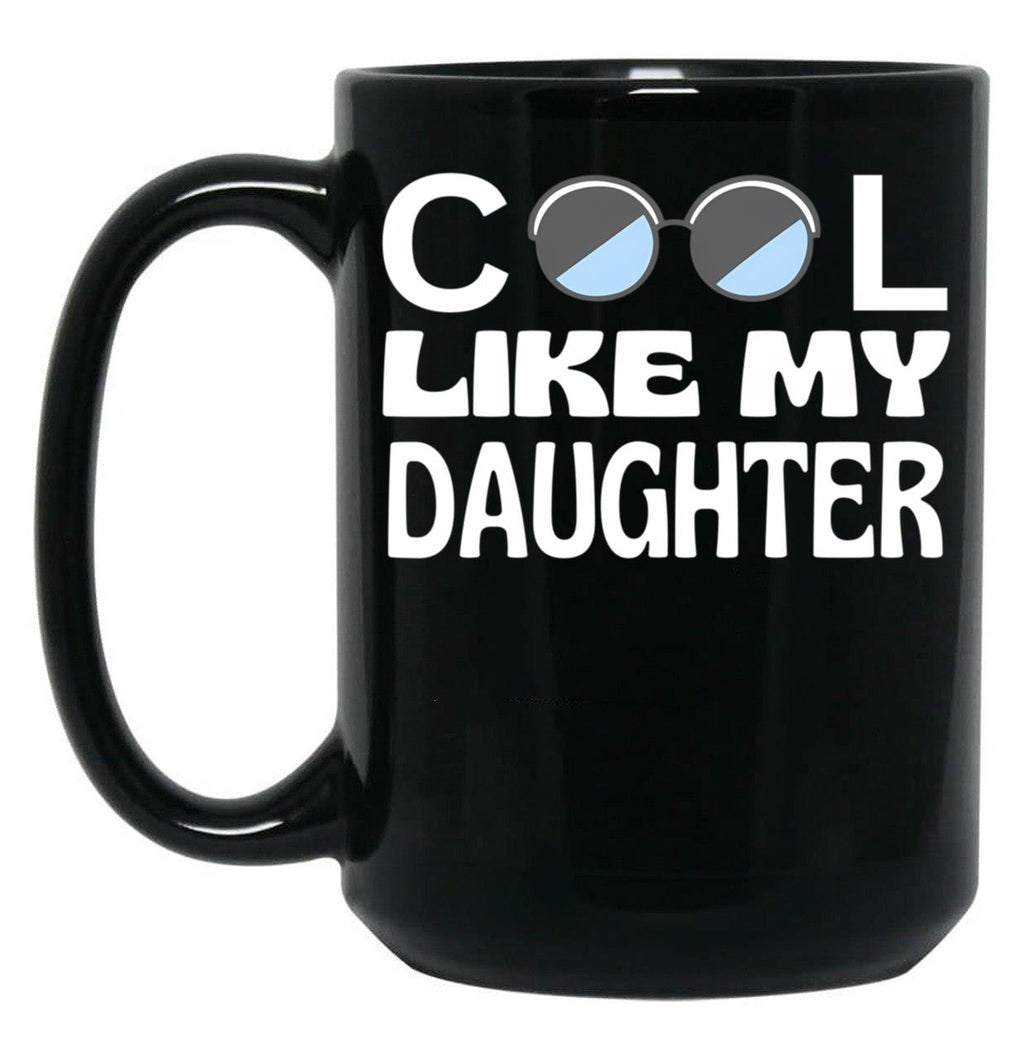 Cool Like My Daughter Black Coffee Mug