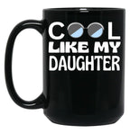 Cool Like My Daughter Black Coffee Mug