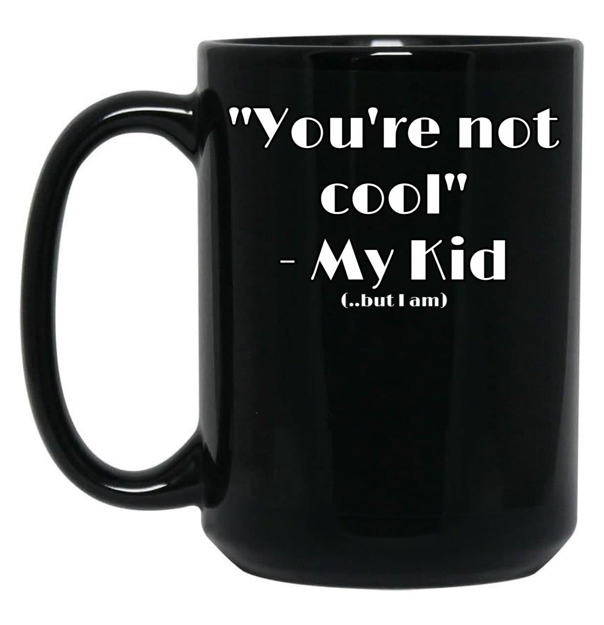 Cool Mom - Sarcastic Sayings Black Coffee Mug, Gift Coffee Mug