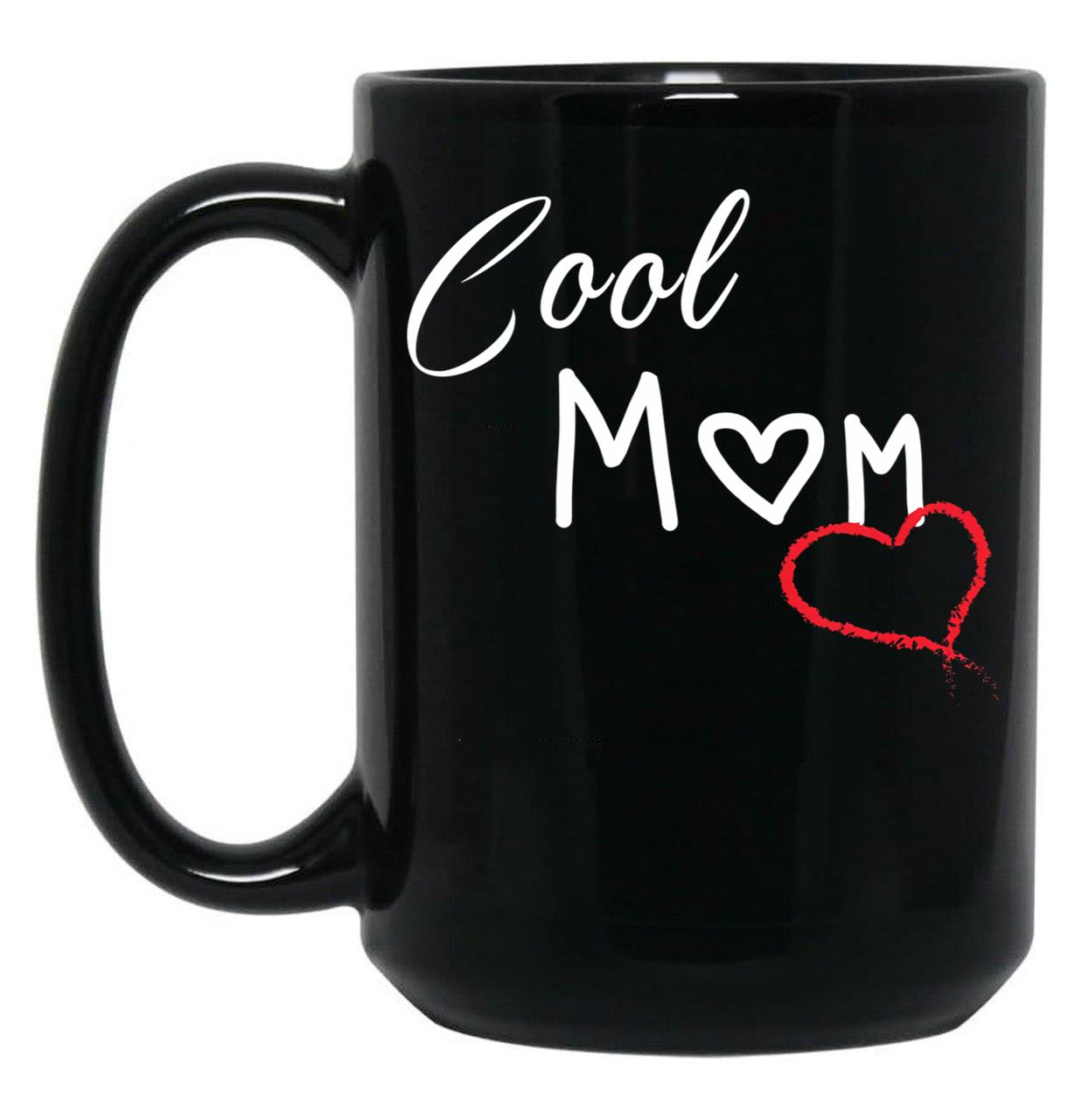 Cool Mom Shirt Best Mom Ever Shirt Mother'S Day Shirt Valentines Day Shirt Gift For Her Mother'S Day Gift Gift For Mom Mama Shirts Black Coffee Mug, Gift Coffee Mug