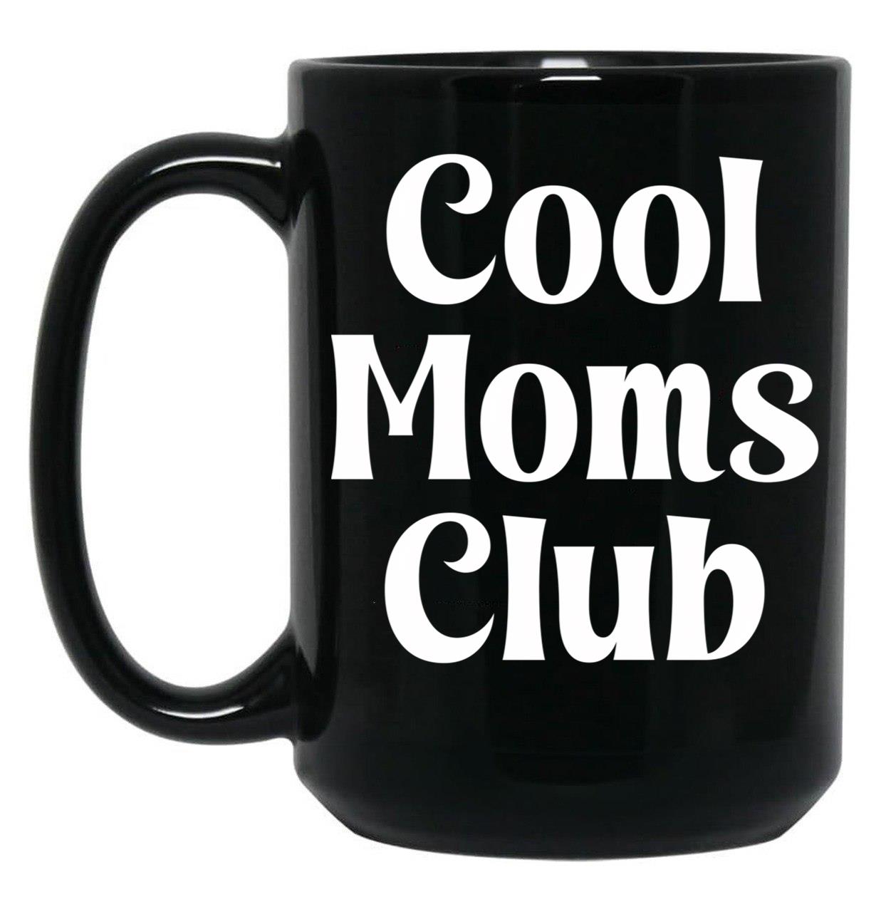 Cool Moms Club Black Coffee Mug, Gift Coffee Mug