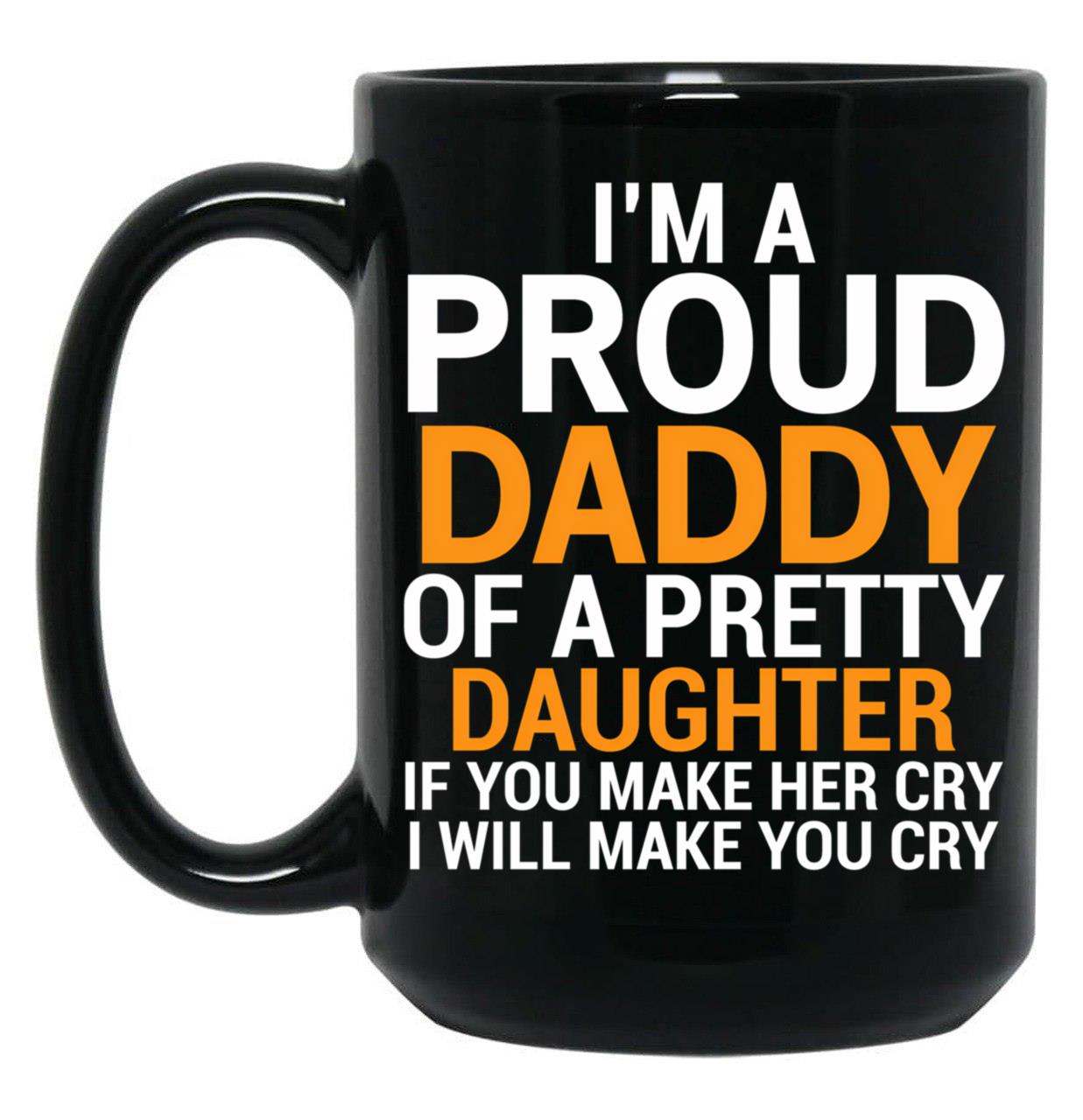 Cool Proud Daddy Pretty Daughter Mug Black Coffee Mug