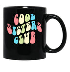 Cool Sisters Club - Funny Design Just For The Gang Of Sisters Black Coffee Mug, Gift Coffee Mug - Black