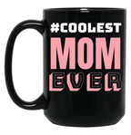 Coolest Mom Ever Black Coffee Mug, Gift Coffee Mug