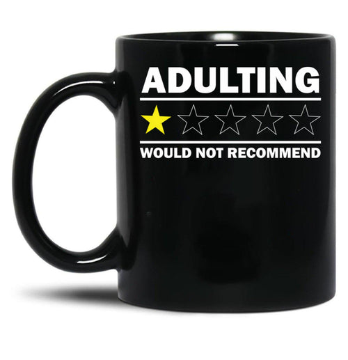 Adulting Would Not Recommend Black Coffee Mug, Gift Coffee Mug - Black