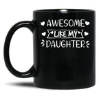 Awesome Like My Daughter (1) Black Coffee Mug