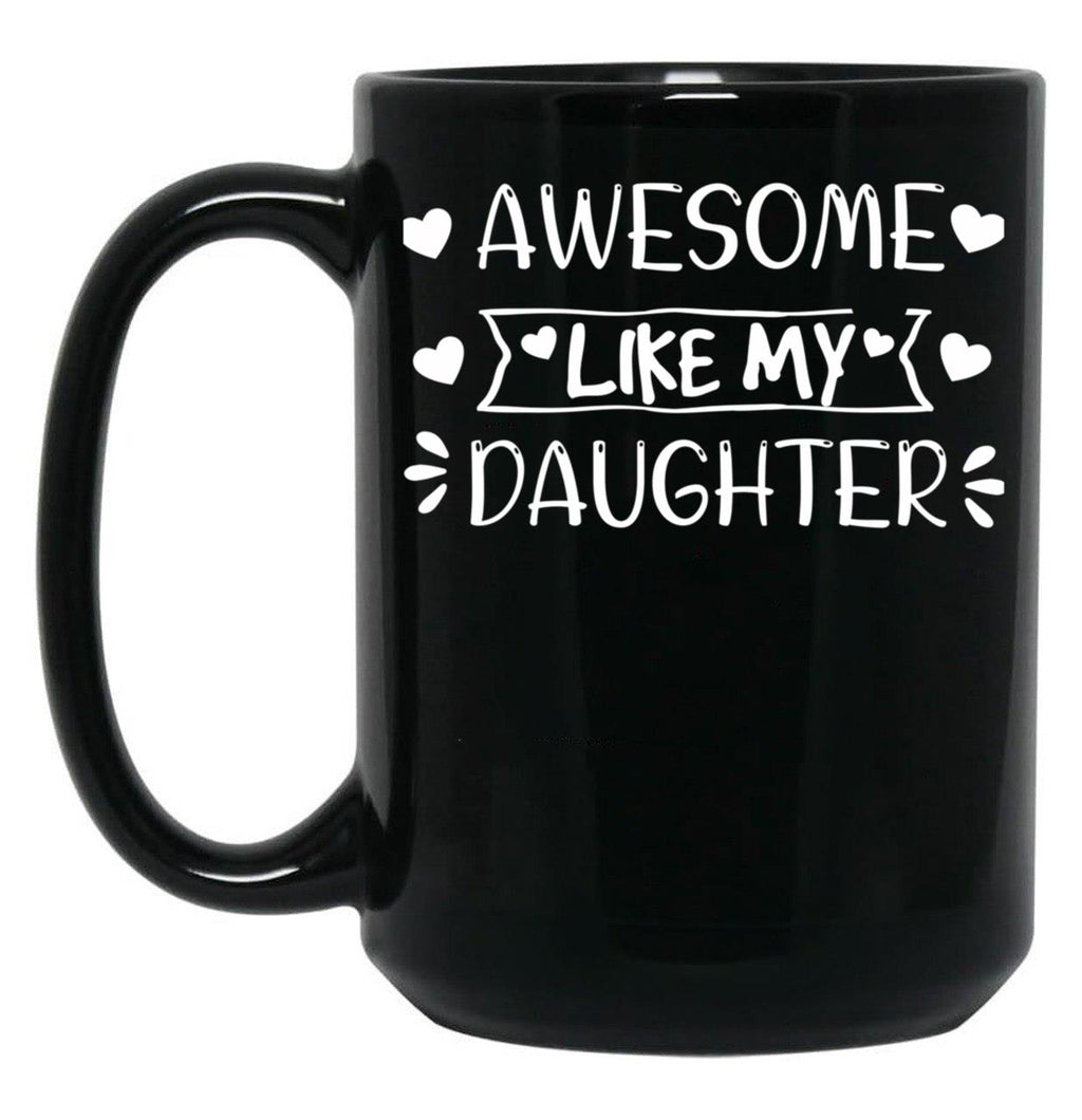 Awesome Like My Daughter (1) Black Coffee Mug