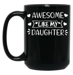 Awesome Like My Daughter (1) Black Coffee Mug