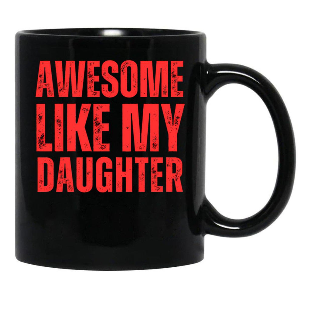 Awesome Like My Daughter Black Coffee Mug - Black