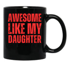 Awesome Like My Daughter Black Coffee Mug - Black