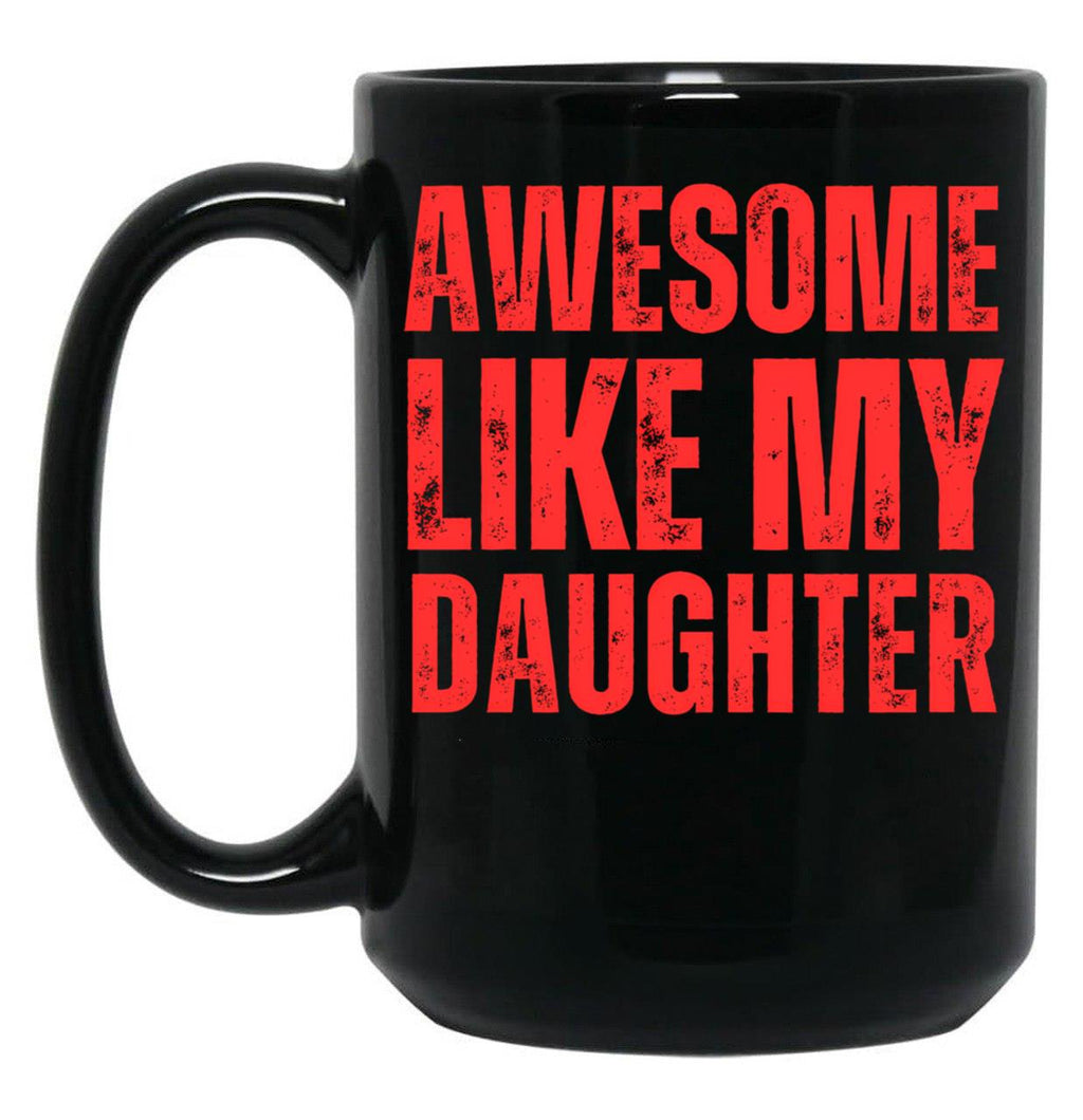 Awesome Like My Daughter Black Coffee Mug