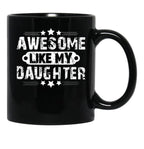 Awesome Likemydaughterfatherdaughter Giftlike Greatgiftfrom Daughterfather'Sday Gift Black Coffee Mug - Black