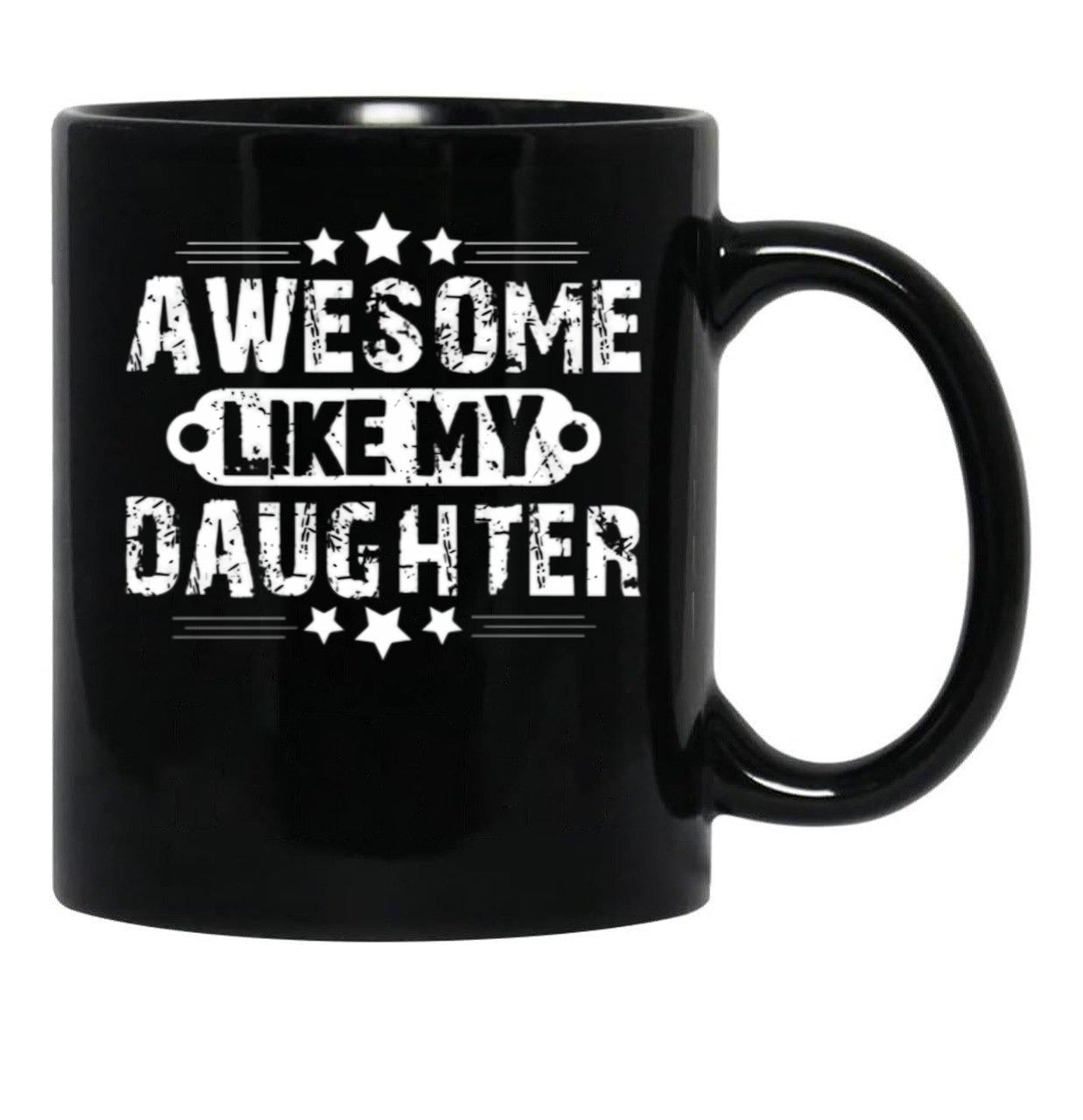 Awesome Likemydaughterfatherdaughter Giftlike Greatgiftfrom Daughterfather'Sday Gift Black Coffee Mug - Black